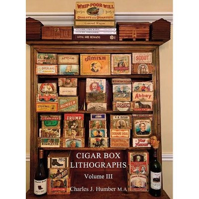 Cigar Box Lithographs Vol. 3 - by  Charles J Humber (Hardcover)