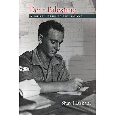 Dear Palestine - (Stanford Studies in Middle Eastern and Islamic Societies and) by  Shay Hazkani (Hardcover)