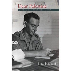 Dear Palestine - (Stanford Studies in Middle Eastern and Islamic Societies and) by  Shay Hazkani (Paperback) - 1 of 1