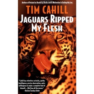 Jaguars Ripped My Flesh - (Vintage Departures) by  Tim Cahill (Paperback) - 1 of 1