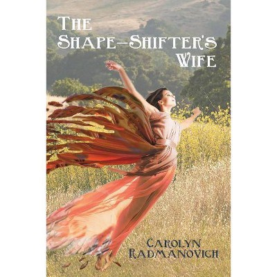 The Shape-Shifter's Wife - by  Carolyn Radmanovich (Paperback)