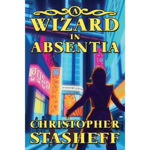 A Wizard in Absentia - (Warlock of Gramarye) by  Christopher Stasheff (Paperback) - 1 of 1