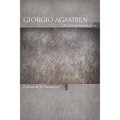 Giorgio Agamben - by  Leland de la Durantaye (Paperback)