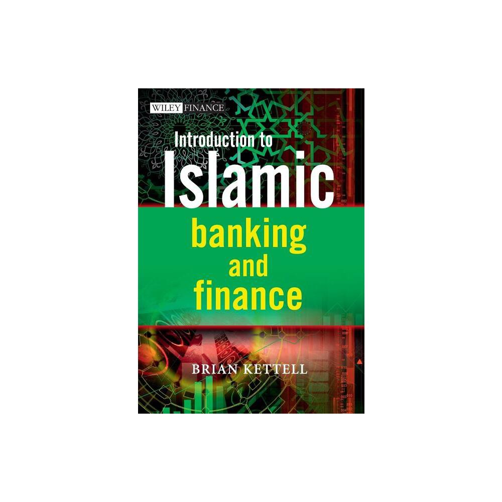 Introduction to Islamic Banking and Finance - (Wiley Finance) by Brian Kettell (Paperback)