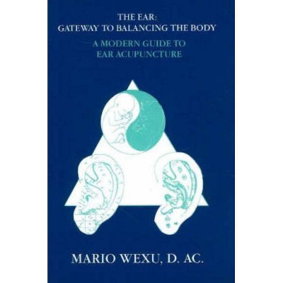 Ear Acupuncture - (Modern Guide to Ear Acupuncture) by  Mario Wexu (Paperback)