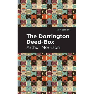 The Dorrington Deed-Box - (Mint Editions) by  Arthur Morrison (Paperback)