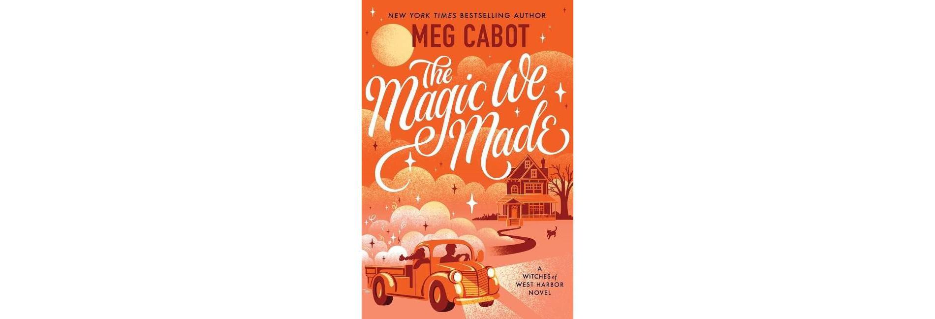 The Magic We Made - by Meg Cabot (Paperback)