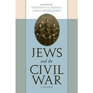 Jews and the Civil War - by  Jonathan D Sarna & Adam D Mendelsohn (Paperback) - 1 of 1