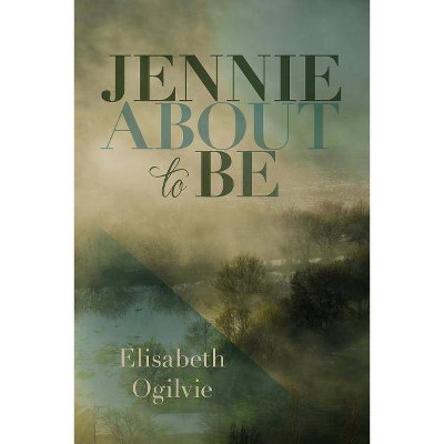 Jennie About to Be - by  Elisabeth Ogilvie (Paperback)