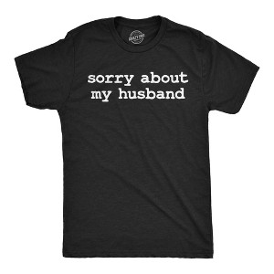 Mens Funny T Shirts Sorry About My Husband Sarcastic Marriage Graphic Novelty Tee For Men - Crazy Dog Men's T Shirt - 1 of 4