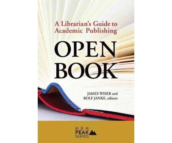 Open Book : A Librarian&#8217;s Guide to Academic Publishing (Paperback)