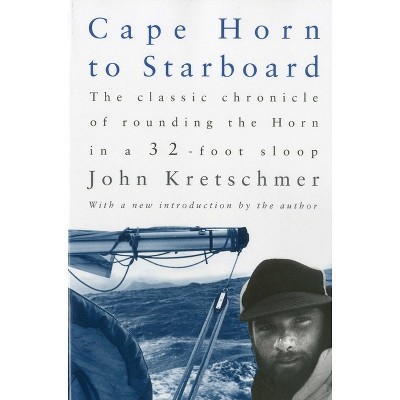Cape Horn to Starboard - by  John Kretschmer (Paperback)