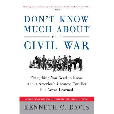 Don't Know Much About(r) the Civil War - (Don't Know Much about) by  Kenneth C Davis (Paperback)