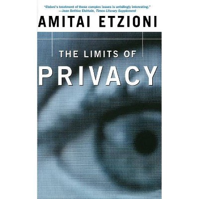 The Limits of Privacy - by  Amitai Etzioni (Paperback)