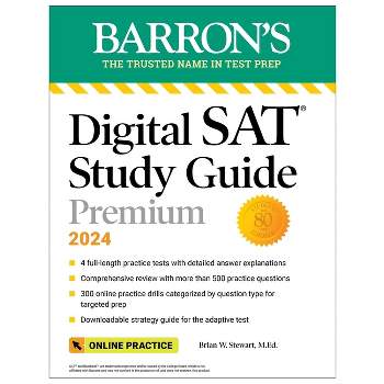 Digital SAT Study Guide Premium, 2024: 4 Practice Tests + Comprehensive Review + Online Practice - (Barron's SAT Prep) by  Brian W Stewart