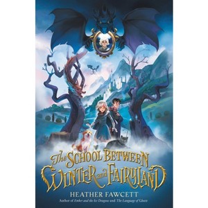 The School Between Winter and Fairyland - by Heather Fawcett - 1 of 1