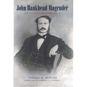 John Bankhead Magruder - (Southern Biography) by  Thomas Settles (Hardcover) - 1 of 1