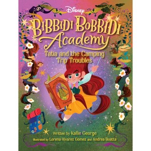 Disney Bibbidi Bobbidi Academy #5: Tatia and the Camping Trip Troubles - by  Kallie George (Paperback) - 1 of 1
