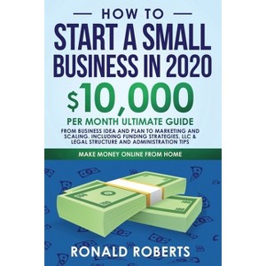 How to Start a Small Business in 2020 - (Make Money Online) by  Roberts Ronald (Paperback) - 1 of 1