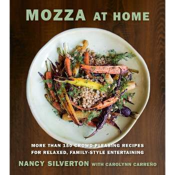 Mozza at Home - by  Nancy Silverton & Carolynn Carreno (Hardcover)