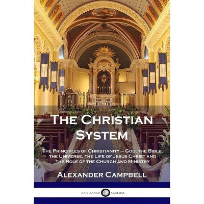 The Christian System - by  Alexander Campbell (Paperback)