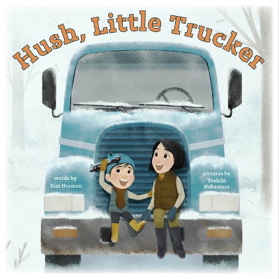 Hush, Little Trucker - by Kim Norman