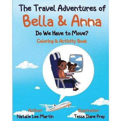 The Travel Adventures of Bella and Anna - by  Natalie Lee Martin (Paperback)