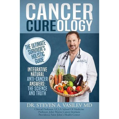 Cancer Cureology - 2nd Edition by  Steven a Vasilev (Paperback)