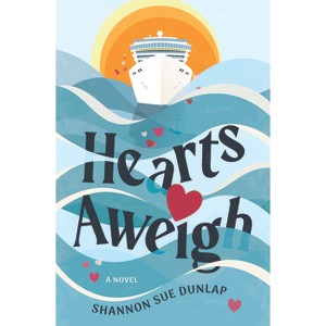 Hearts Aweigh - by  Shannon Sue Dunlap (Paperback) - 1 of 1