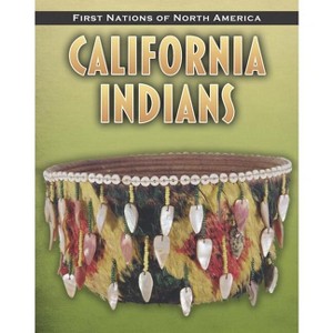 California Indians - (First Nations of North America) by  Liz Sonneborn (Paperback) - 1 of 1