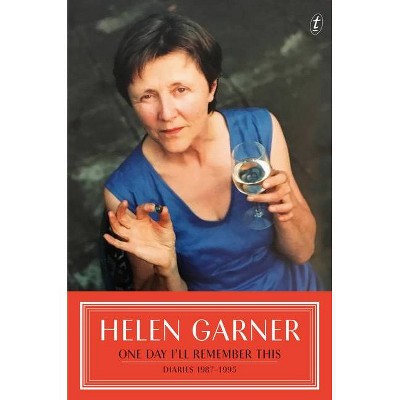 One Day I'll Remember This - by  Helen Garner (Hardcover)