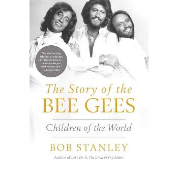 The Story of the Bee Gees - by  Bob Stanley (Hardcover)