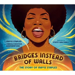 Bridges Instead of Walls - by  Mavis Staples & Carole Boston Weatherford (Hardcover) - 1 of 1