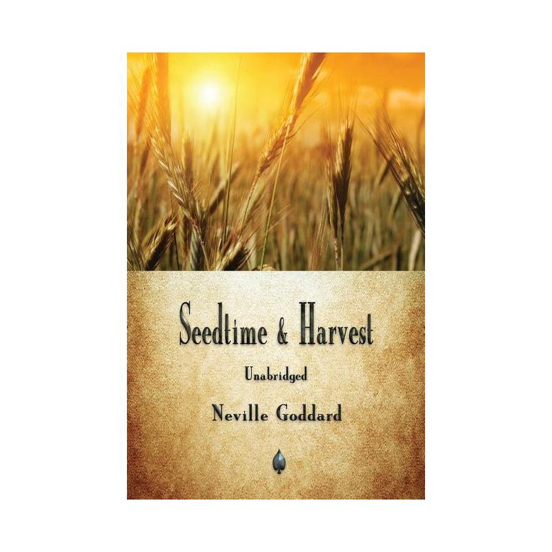 Seedtime and Harvest - by  Neville Goddard (Paperback), 1 of 2