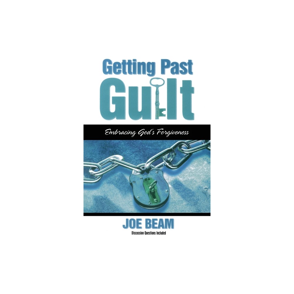 Getting Past Guilt - by Joe Beam (Paperback)