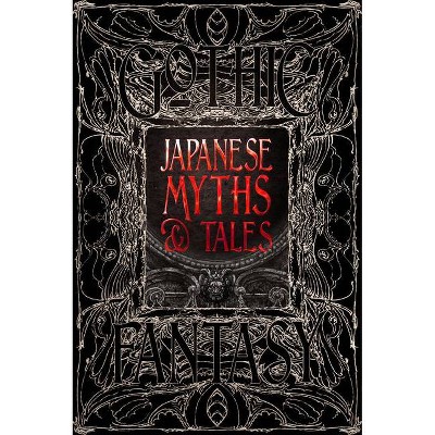 Japanese Myths & Tales - (Gothic Fantasy) (Hardcover)