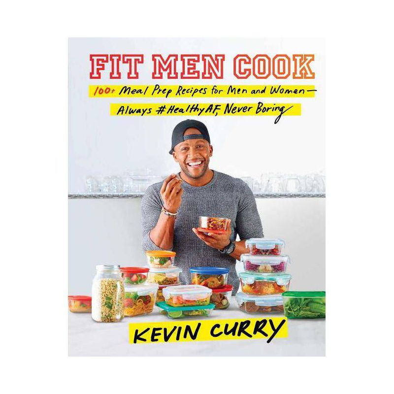 Fit Men Cook : 100+ Meal Prep Recipes For Men And Women: Always #Healthyaf, Never Boring - By Kevin Curry ( Hardcover ), 1 of 2