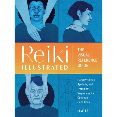 Reiki Illustrated - by  Hae Lee (Paperback)