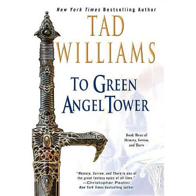 To Green Angel Tower - (Memory, Sorrow, and Thorn) by  Tad Williams (Paperback)