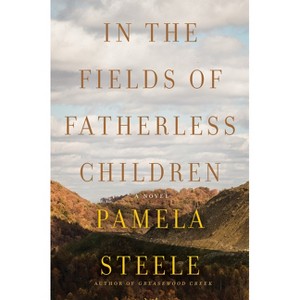 In the Fields of Fatherless Children - by  Pamela Steele (Hardcover) - 1 of 1