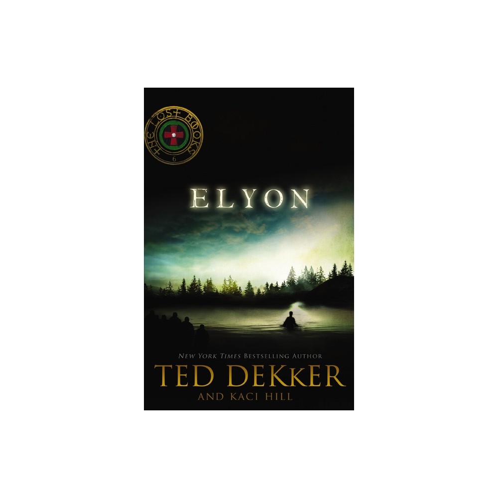 Elyon - (Lost Books) by Ted Dekker & Kaci Hill (Paperback)