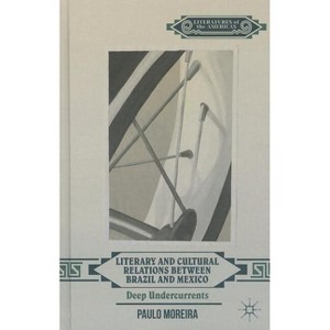 Literary and Cultural Relations Between Brazil and Mexico - (Literatures of the Americas) by  P Da Luz Moreira (Hardcover) - 1 of 1