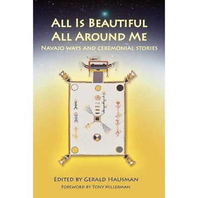 All Is Beautiful All Around Me - by  Gerald Hausman (Paperback)