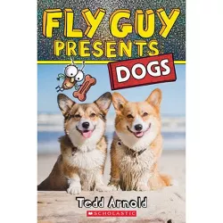 Fly Guy Presents: Dogs - by Tedd Arnold