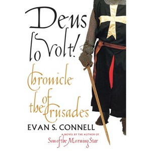 Deus Lo Volt! - (Chronicle of the Crusades) by  Evan S Connell (Paperback) - 1 of 1