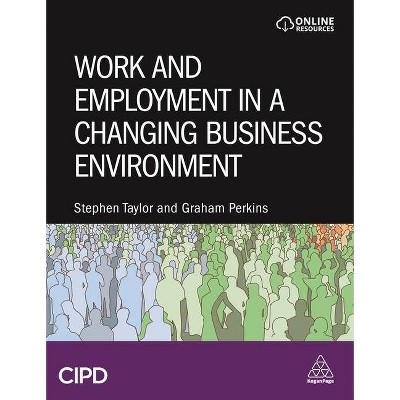 Work and Employment in a Changing Business Environment - by  Stephen Taylor & Graham Perkins (Paperback)