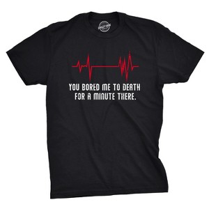 Mens You Bored Me To Death There For A Minute T Shirt Funny Flatline Tee - Crazy Dog Men's T Shirt - 1 of 4