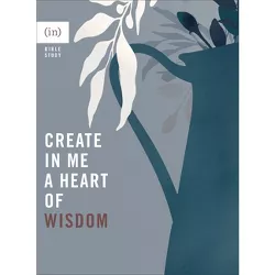 Create in Me a Heart of Wisdom - (Paperback)