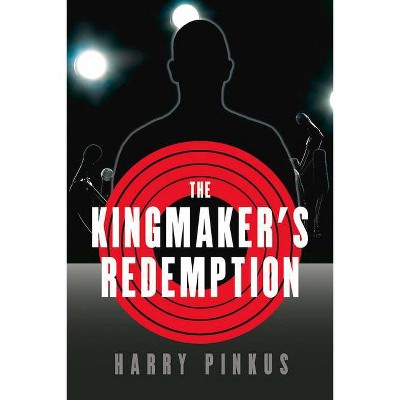 The Kingmaker's Redemption - by  Harry Pinkus (Paperback)