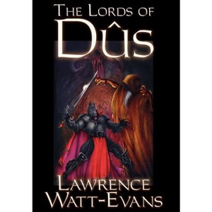 The Lords of Dus - by  Lawrence Watt-Evans (Hardcover) - 1 of 1